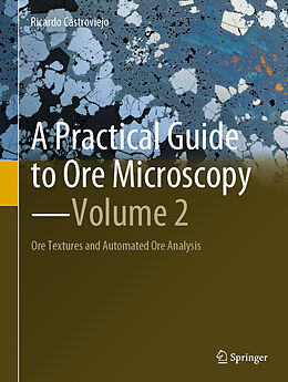 Livre Relié A Practical Guide to Ore Microscopy Volume 2 de Ricardo Castroviejo