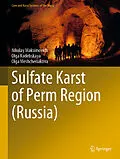 E-Book (pdf) Sulfate Karst of Perm Region (Russia) von Nikolay Maksimovich, Olga Kadebskaya, Olga Meshcheriakova