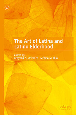 Couverture cartonnée The Art of Latina and Latino Elderhood de 