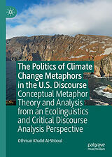 E-Book (pdf) The Politics of Climate Change Metaphors in the U.S. Discourse von Othman Khalid Al-Shboul