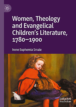 Livre Relié Women, Theology and Evangelical Children s Literature, 1780-1900 de Irene Euphemia Smale