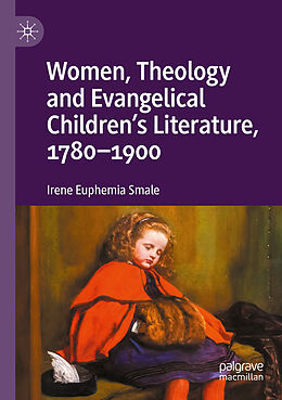 Couverture cartonnée Women, Theology and Evangelical Children s Literature, 1780-1900 de Irene Euphemia Smale