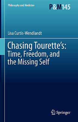 Fester Einband Chasing Tourette s: Time, Freedom, and the Missing Self von Lisa Curtis-Wendlandt