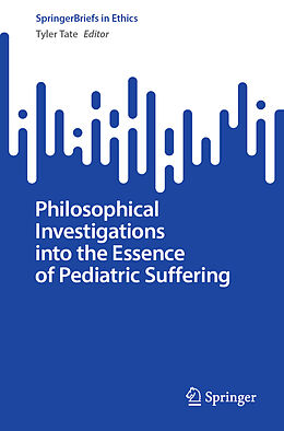 Couverture cartonnée Philosophical Investigations into the Essence of Pediatric Suffering de 