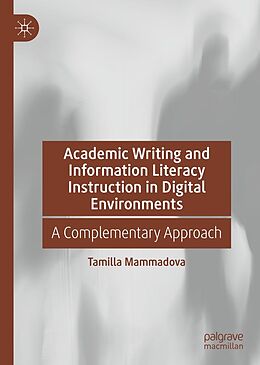 eBook (pdf) Academic Writing and Information Literacy Instruction in Digital Environments de Tamilla Mammadova