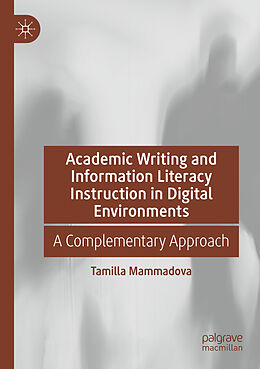 Couverture cartonnée Academic Writing and Information Literacy Instruction in Digital Environments de Tamilla Mammadova