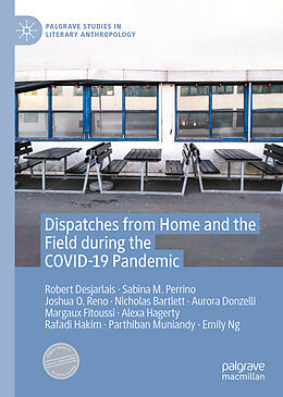 Livre Relié Dispatches from Home and the Field during the COVID-19 Pandemic de Robert Desjarlais, Aurora Donzelli, Sabina M. Perrino