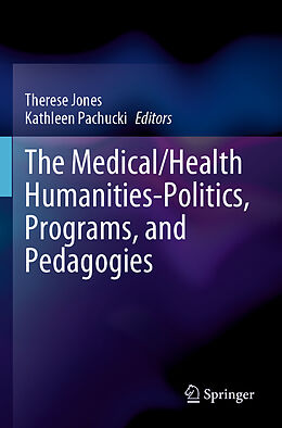 Couverture cartonnée The Medical/Health Humanities-Politics, Programs, and Pedagogies de 