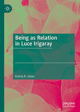 Livre Relié Being as Relation in Luce Irigaray de Emma R. Jones