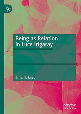 eBook (pdf) Being as Relation in Luce Irigaray de Emma R. Jones