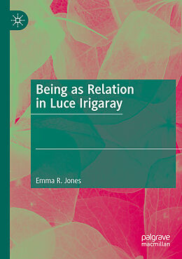 Couverture cartonnée Being as Relation in Luce Irigaray de Emma R. Jones