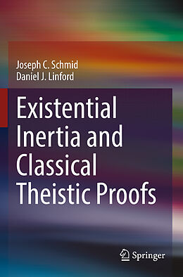 Couverture cartonnée Existential Inertia and Classical Theistic Proofs de Daniel J. Linford, Joseph C. Schmid