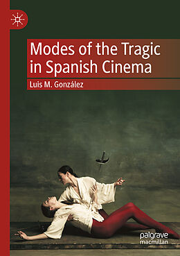 Kartonierter Einband Modes of the Tragic in Spanish Cinema von Luis M. González