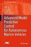E-Book (pdf) Advanced Model Predictive Control for Autonomous Marine Vehicles von Yang Shi, Chao Shen, Henglai Wei