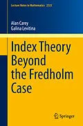 E-Book (pdf) Index Theory Beyond the Fredholm Case von Alan Carey, Galina Levitina
