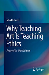eBook (pdf) Why Teaching Art Is Teaching Ethics de John Rethorst