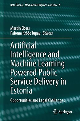 E-Book (pdf) Artificial Intelligence and Machine Learning Powered Public Service Delivery in Estonia von Martin Ebers, Paloma Krõõt Tupay