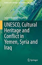 eBook (pdf) UNESCO, Cultural Heritage and Conflict in Yemen, Syria and Iraq de Joanne Dingwall McCafferty