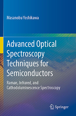 Couverture cartonnée Advanced Optical Spectroscopy Techniques for Semiconductors de Masanobu Yoshikawa