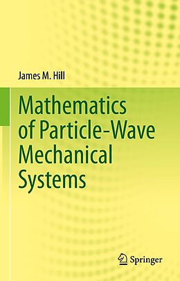 eBook (pdf) Mathematics of Particle-Wave Mechanical Systems de James M. Hill