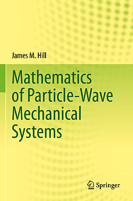 Couverture cartonnée Mathematics of Particle-Wave Mechanical Systems de James M. Hill