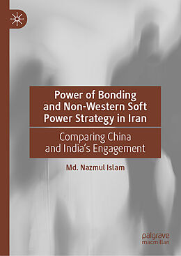 Livre Relié Power of Bonding and Non-Western Soft Power Strategy in Iran de Md. Nazmul Islam