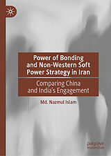 eBook (pdf) Power of Bonding and Non-Western Soft Power Strategy in Iran de Md. Nazmul Islam