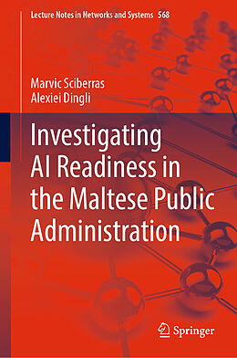 Livre Relié Investigating AI Readiness in the Maltese Public Administration de Alexiei Dingli, Marvic Sciberras