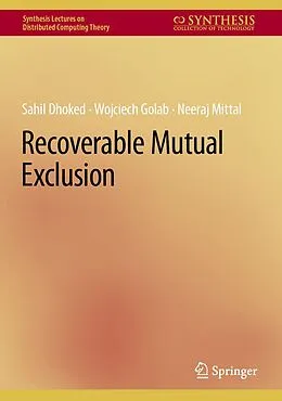 E-Book (pdf) Recoverable Mutual Exclusion von Sahil Dhoked, Wojciech Golab, Neeraj Mittal