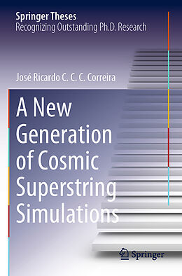 Couverture cartonnée A New Generation of Cosmic Superstring Simulations de José Ricardo C. C. C. Correira