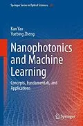 E-Book (pdf) Nanophotonics and Machine Learning von Kan Yao, Yuebing Zheng
