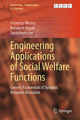 Livre Relié Engineering Applications of Social Welfare Functions de Francisco Munoz, Seokcheon Lee, Ashutosh Nayak