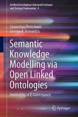 Livre Relié Semantic Knowledge Modelling via Open Linked Ontologies de George A. Tsihrintzis, Stamatios Theocharis