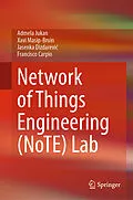 E-Book (pdf) Network of Things Engineering (NoTE) Lab von Admela Jukan, Xavi Masip-Bruin, Jasenka Dizdarevic