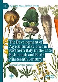 E-Book (pdf) The Development of Agricultural Science in Northern Italy in the Late Eighteenth and Early Nineteenth Century von Martino Lorenzo Fagnani