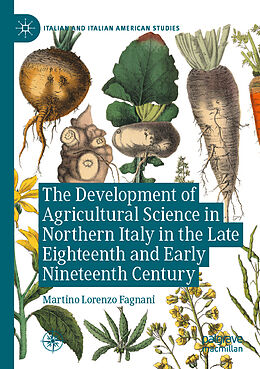 Couverture cartonnée The Development of Agricultural Science in Northern Italy in the Late Eighteenth and Early Nineteenth Century de Martino Lorenzo Fagnani