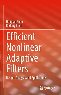E-Book (pdf) Efficient Nonlinear Adaptive Filters von Haiquan Zhao, Badong Chen