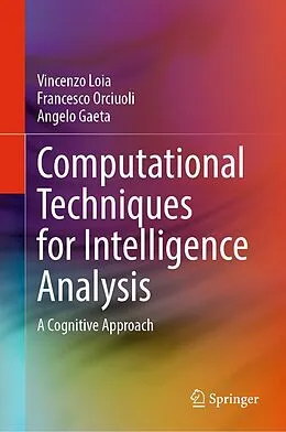E-Book (pdf) Computational Techniques for Intelligence Analysis von Vincenzo Loia, Francesco Orciuoli, Angelo Gaeta