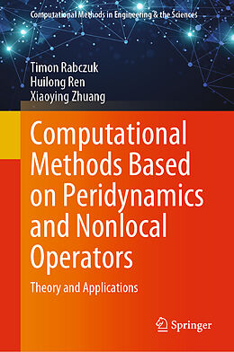 E-Book (pdf) Computational Methods Based on Peridynamics and Nonlocal Operators von Timon Rabczuk, Huilong Ren, Xiaoying Zhuang