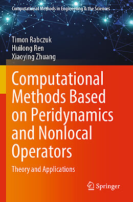 Couverture cartonnée Computational Methods Based on Peridynamics and Nonlocal Operators de Timon Rabczuk, Xiaoying Zhuang, Huilong Ren