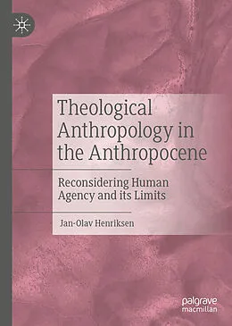 E-Book (pdf) Theological Anthropology in the Anthropocene von Jan-Olav Henriksen