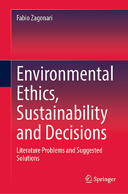 Livre Relié Environmental Ethics, Sustainability and Decisions de Fabio Zagonari