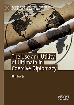 Livre Relié The Use and Utility of Ultimata in Coercive Diplomacy de Tim Sweijs