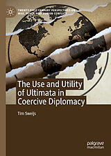 E-Book (pdf) The Use and Utility of Ultimata in Coercive Diplomacy von Tim Sweijs