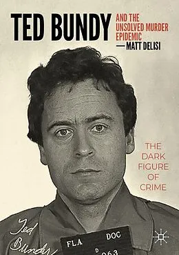 E-Book (pdf) Ted Bundy and The Unsolved Murder Epidemic von Matt Delisi