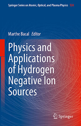 Fester Einband Physics and Applications of Hydrogen Negative Ion Sources von 