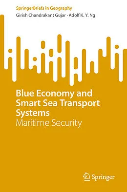 E-Book (pdf) Blue Economy and Smart Sea Transport Systems von Girish Chandrakant Gujar, Adolf K. Y. Ng