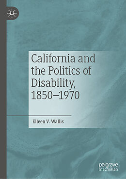 Livre Relié California and the Politics of Disability, 1850 1970 de Eileen V. Wallis