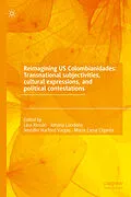 E-Book (pdf) Reimagining US Colombianidades: Transnational subjectivities, cultural expressions, and political contestations von 