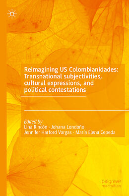 Couverture cartonnée Reimagining US Colombianidades: Transnational subjectivities, cultural expressions, and political contestations de 